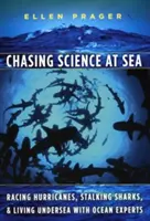 Chasing Science at Sea: Cursa cu uragane, urmărirea rechinilor și viața subacvatică alături de experți în oceane - Chasing Science at Sea: Racing Hurricanes, Stalking Sharks, and Living Undersea with Ocean Experts