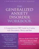 Tulburarea de anxietate generalizată: Un ghid CBT cuprinzător pentru a face față incertitudinii, îngrijorării și fricii - The Generalized Anxiety Disorder: A Comprehensive CBT Guide for Coping with Uncertainty, Worry, and Fear