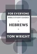 Ghid de studiu biblic pentru toată lumea: Evrei - For Everyone Bible Study Guide: Hebrews