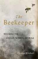 Apicultorul: Salvarea femeilor furate din Irak [Rescuing the Stolen Women of Iraq - The Beekeeper: Rescuing the Stolen Women of Iraq