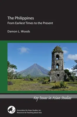 Filipine: Din cele mai vechi timpuri până în prezent - The Philippines: From Earliest Times to the Present