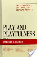 Play and Playfulness: Aspecte de dezvoltare, culturale și clinice - Play and Playfulness: Developmental, Cultural, and Clinical Aspects