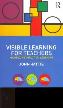 Învățarea vizibilă pentru profesori: Maximizarea impactului asupra învățării - Visible Learning for Teachers: Maximizing Impact on Learning