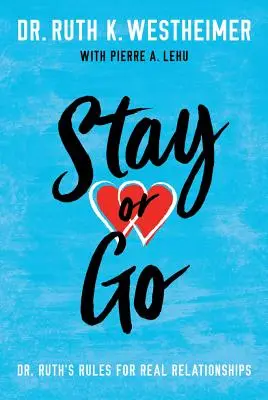 Rămâi sau pleacă: Regulile Dr. Ruth pentru relații adevărate - Stay or Go: Dr. Ruth's Rules for Real Relationships