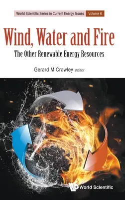 Vânt, apă și foc: Celelalte resurse de energie regenerabilă - Wind, Water and Fire: The Other Renewable Energy Resources