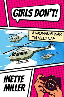 Girls Don't: Războiul unei femei în Vietnam - Girls Don't: A Woman's War in Vietnam