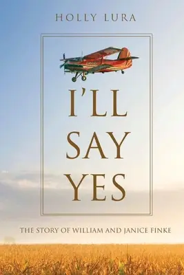 Voi spune da: Povestea lui William și Janice Finke - I'll Say Yes: The Story of William and Janice Finke
