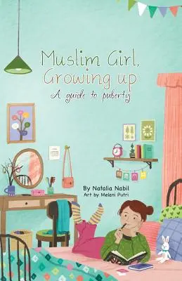 Fata musulmană, în creștere: Un ghid pentru pubertate - Muslim Girl, Growing Up: A Guide to Puberty