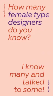 Câte femei creatoare de caractere cunoașteți? I Know Many and Talked to Some! - How Many Female Type Designers Do You Know?: I Know Many and Talked to Some!