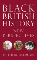 Istoria negrilor britanici: Perspective noi - Black British History: New Perspectives