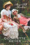 These Old Shades - Bârfe, scandal și o poveste de dragoste Regency de neuitat (Heyer Georgette (Autor)) - These Old Shades - Gossip, scandal and an unforgettable Regency romance (Heyer Georgette (Author))