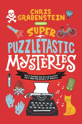 Super Puzzletastic Mysteries: Povestiri scurte pentru tineri detectivi de la Mystery Writers of America - Super Puzzletastic Mysteries: Short Stories for Young Sleuths from Mystery Writers of America