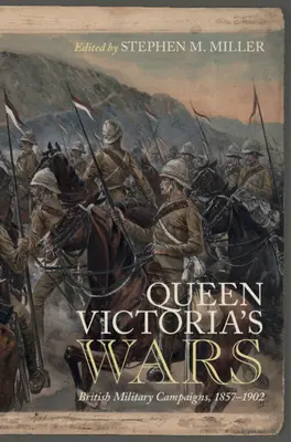 Războaiele reginei Victoria: Campanii militare britanice, 1857-1902 - Queen Victoria's Wars: British Military Campaigns, 1857-1902