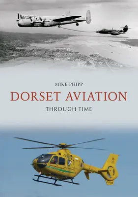 Aviația din Dorset de-a lungul timpului - Dorset Aviation Through Time