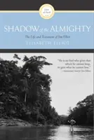 Umbra atotputernicului: Viața și testamentul lui Jim Elliot - Shadow of the Almighty: The Life and Testament of Jim Elliot