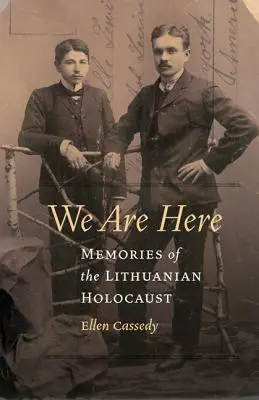 Suntem aici: Amintiri ale Holocaustului lituanian - We Are Here: Memories of the Lithuanian Holocaust