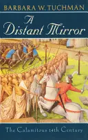 O oglindă îndepărtată: Calamitosul secol al XIV-lea - A Distant Mirror: The Calamitous 14th Century