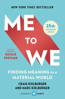De la mine la noi: Găsirea sensului într-o lume materială - Me to We: Finding Meaning in a Material World