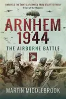 Arnhem 1944: Bătălia aeropurtată - Arnhem 1944: The Airborne Battle