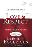 Dragoste și respect - Dragostea pe care ea și-o dorește cel mai mult; respectul de care el are nevoie disperată - Love and   Respect - The Love She Most Desires; The Respect He Desperately Needs