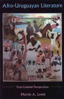 Literatura afro-uruguayană: Perspective postcoloniale - Afro-Uruguayan Literature: Postcolonial Perspectives