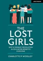 Fetele pierdute - De ce o revoluție feministă în educație aduce beneficii tuturor - Lost Girls - Why a feminist revolution in education benefits everyone