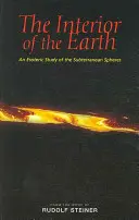 Interiorul Pământului: Un studiu ezoteric al sferelor subterane - The Interior of the Earth: An Esoteric Study of the Subterranean Spheres
