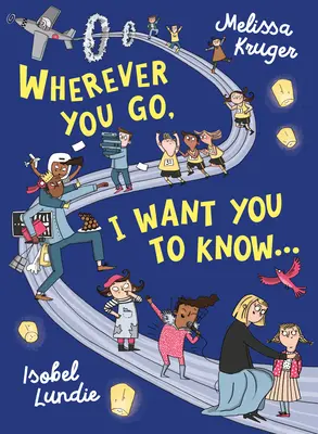 Oriunde te-ai duce, vreau să știi - Wherever You Go, I Want You to Know