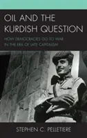 Petrolul și chestiunea kurdă: Cum merg democrațiile la război în epoca capitalismului târziu - Oil and the Kurdish Question: How Democracies Go to War in the Era of Late Capitalism