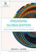 Engaging Globalization: Cei săraci, misiunea creștină și lumea noastră hiperconectată - Engaging Globalization: The Poor, Christian Mission, and Our Hyperconnected World