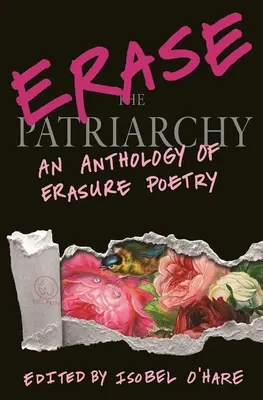 Erase the Patriarchy: O antologie de poezie a ștergerii - Erase the Patriarchy: An Anthology of Erasure Poetry