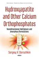 Hydroxyapatite & Other Calcium Orthophosphates - Nanodimensional, Multiphasic & Amorphous Formulations