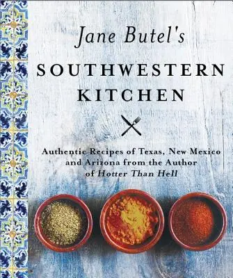 Jane Butel's Southwestern Kitchen: Ediție revizuită - Jane Butel's Southwestern Kitchen: Revised Edition