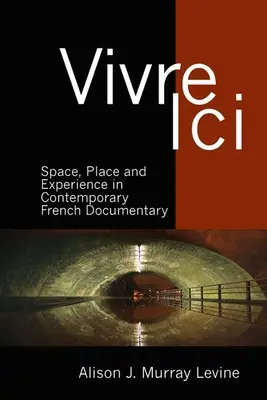 Vivre ICI: Spațiu, loc și experiență în documentarul francez contemporan - Vivre ICI: Space, Place and Experience in Contemporary French Documentary