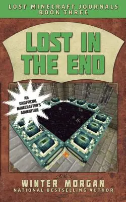 Pierdut în sfârșit: Jurnale Minecraft pierdute, Cartea a treia - Lost in the End: Lost Minecraft Journals, Book Three
