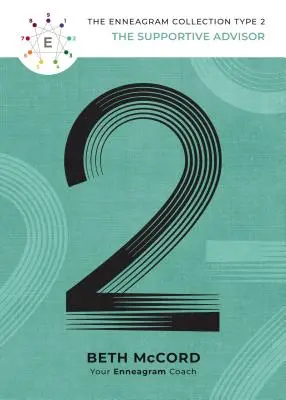 Tipul 2 al Eneagramei: Consilierul de susținere - The Enneagram Type 2: The Supportive Advisor