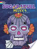 Carte de colorat cu tatuaje cu cranii de zahăr - Sugar Skull Tattoos Coloring Book