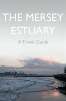 Estuarul Mersey: Un ghid de călătorie - Mersey Estuary: A Travel Guide