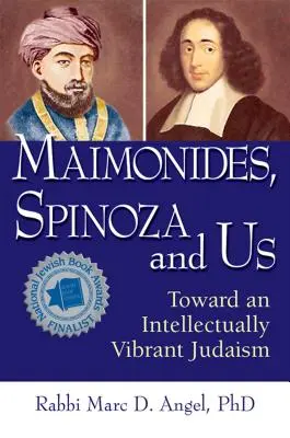 Maimonide, Spinoza și noi: Către un iudaism vibrant din punct de vedere intelectual - Maimonides, Spinoza and Us: Toward an Intellectually Vibrant Judaism