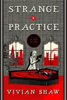 Strange Practice - Un roman Dr Greta Helsing - Strange Practice - A Dr Greta Helsing Novel