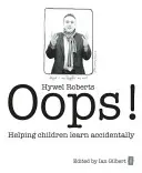 Oops! Ajutându-i pe copii să învețe din greșeală - Oops!: Helping Children Learn Accidentally