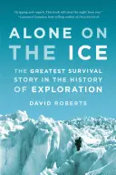 Singur pe gheață: Cea mai mare poveste de supraviețuire din istoria explorării - Alone on the Ice: The Greatest Survival Story in the History of Exploration