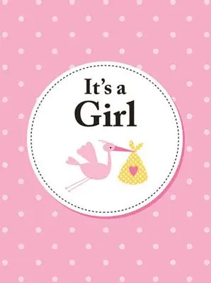 Este o fată: Cadoul perfect pentru părinții unei fiice nou-născute - It's a Girl: The Perfect Gift for Parents of a Newborn Baby Daughter