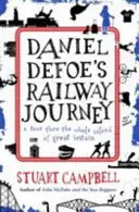 Călătoria feroviară a lui Daniel Defoe: O odisee suprarealistă prin Marea Britanie modernă - Daniel Defoe's Rail Journey: A Surreal Odyssey Through Modern Britain