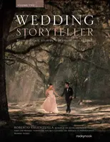 Wedding Storyteller, volumul 2: Studii de caz și flux de lucru pentru nunți - Wedding Storyteller, Volume 2: Wedding Case Studies and Workflow