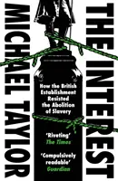 Interes - Cum s-a împotrivit establishmentul britanic abolirii sclaviei - Interest - How the British Establishment Resisted the Abolition of Slavery