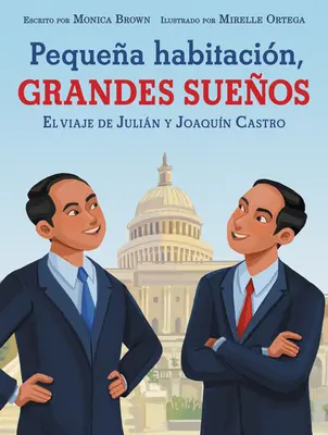 Pequea Habitacin, Grandes Sueos: El Viaje de Julin Y Joaqun Castro: Cameră mică, vise mari (ediție în spaniolă) - Pequea Habitacin, Grandes Sueos: El Viaje de Julin Y Joaqun Castro: Small Room, Big Dreams (Spanish Edition)