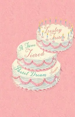 Un vis în pastel cu trei trepte: Povestiri - A Three-Tiered Pastel Dream: Stories