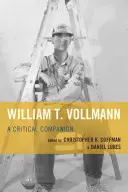 William T. Vollmann: Un companion critic - William T. Vollmann: A Critical Companion