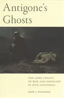 Fantomele lui Antigona: Lunga moștenire a războiului și genocidului în cinci țări - Antigone's Ghosts: The Long Legacy of War and Genocide in Five Countries